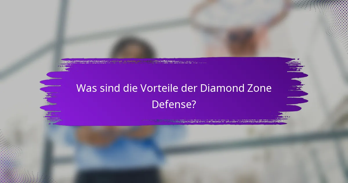 Was sind die Vorteile der Diamond Zone Defense?