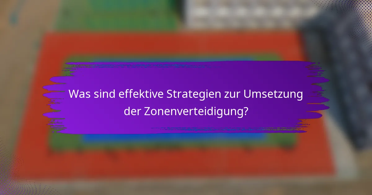 Was sind effektive Strategien zur Umsetzung der Zonenverteidigung?