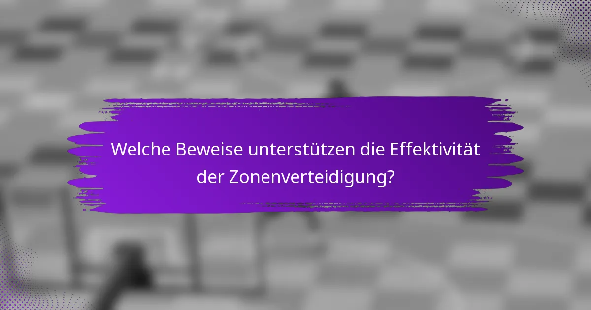 Welche Beweise unterstützen die Effektivität der Zonenverteidigung?
