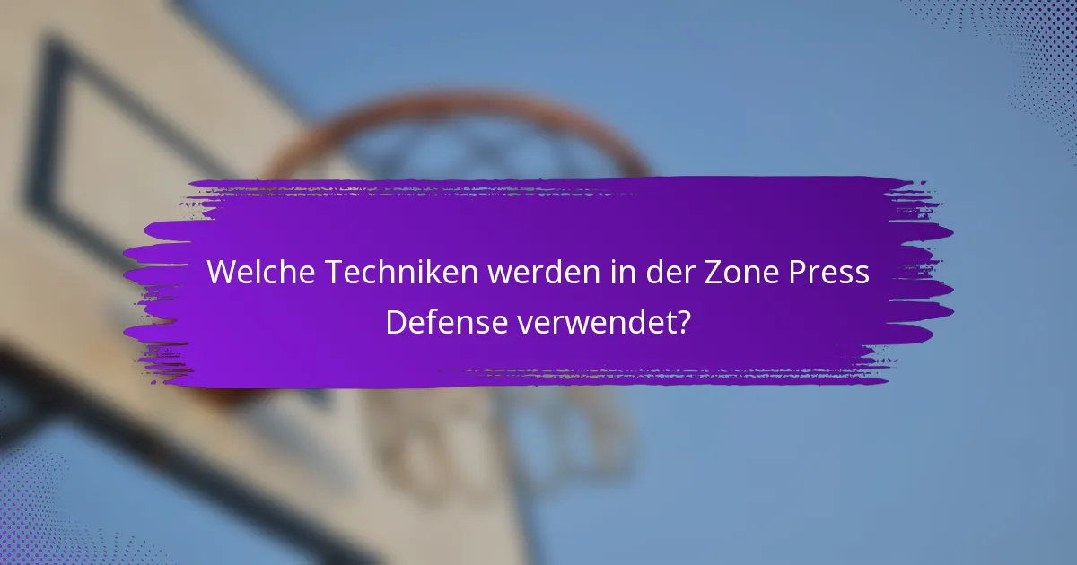 Welche Techniken werden in der Zone Press Defense verwendet?
