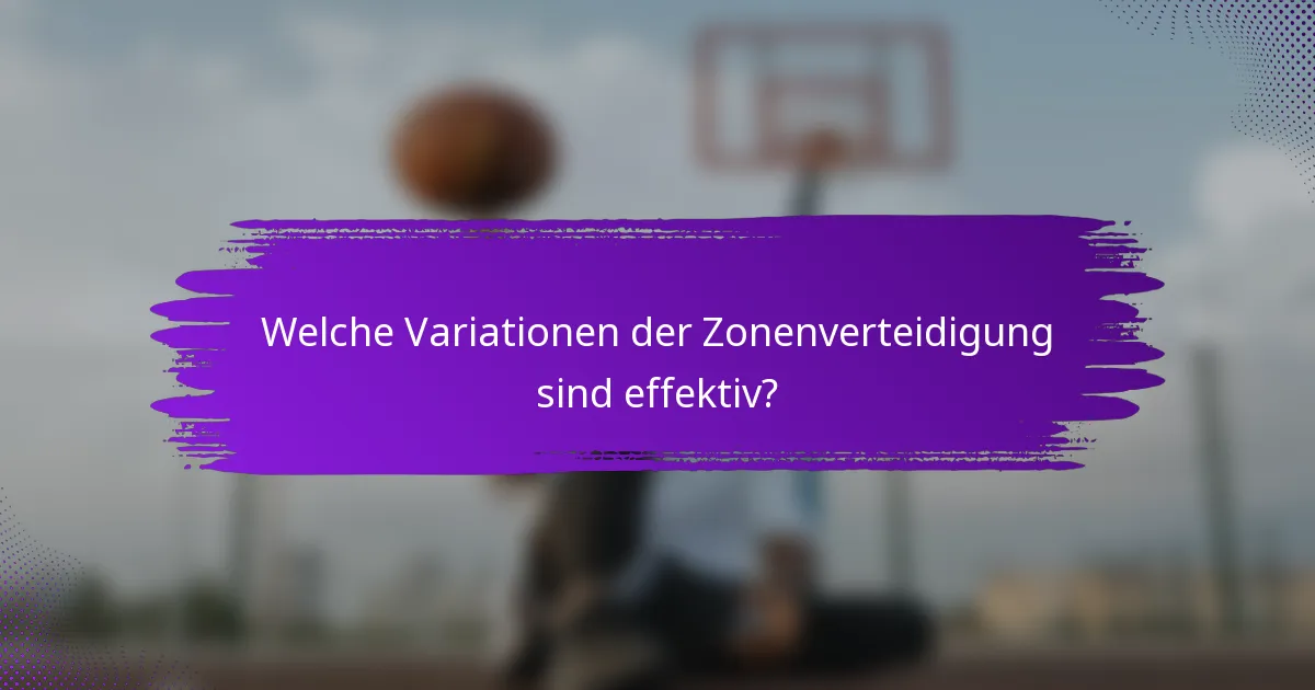 Welche Variationen der Zonenverteidigung sind effektiv?