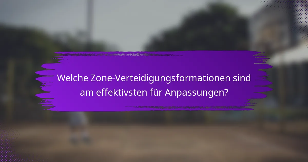 Welche Zone-Verteidigungsformationen sind am effektivsten für Anpassungen?