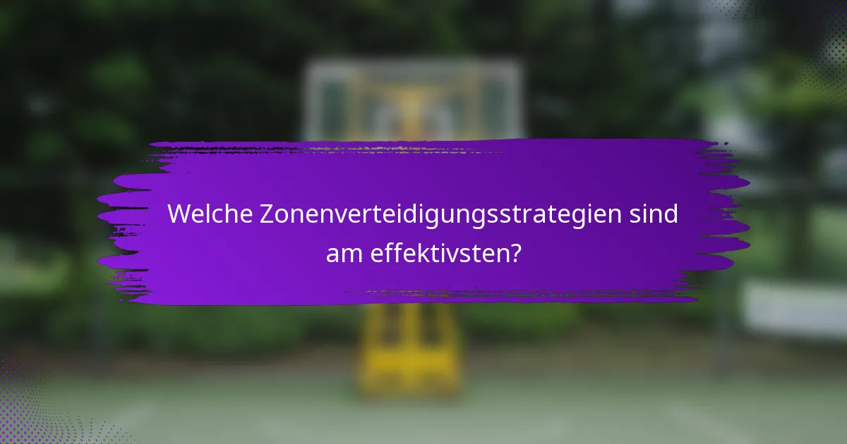 Welche Zonenverteidigungsstrategien sind am effektivsten?