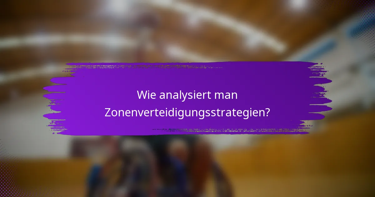 Wie analysiert man Zonenverteidigungsstrategien?