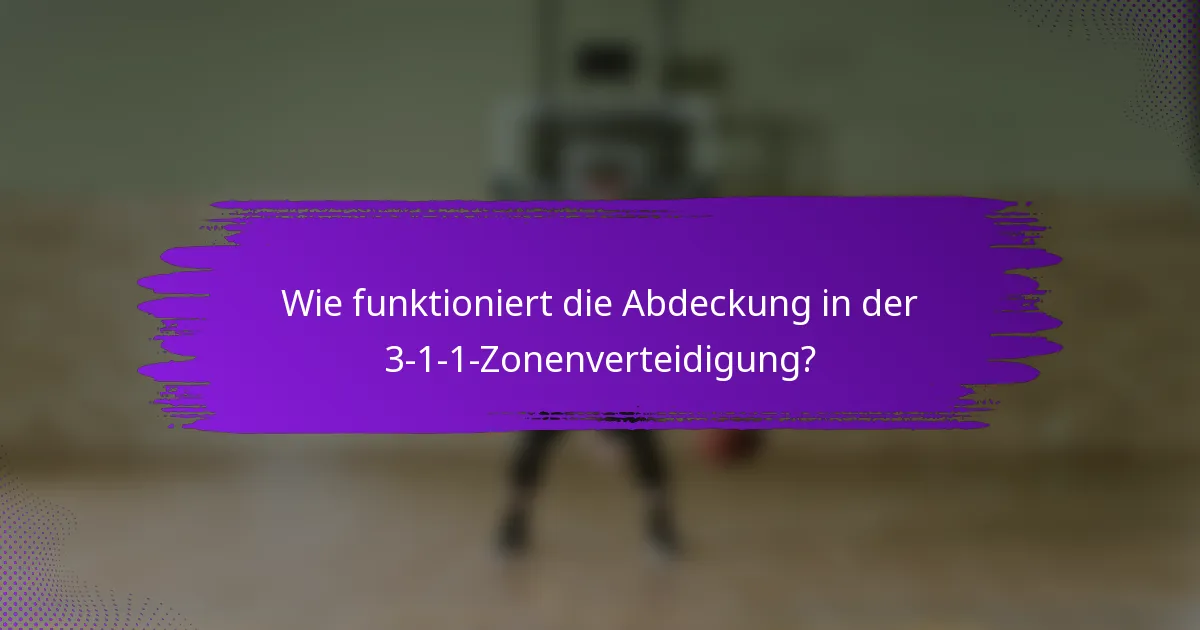 Wie funktioniert die Abdeckung in der 3-1-1-Zonenverteidigung?